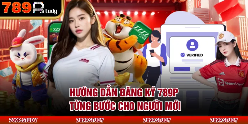 Hướng dẫn đăng ký 789P từng bước cho người mới